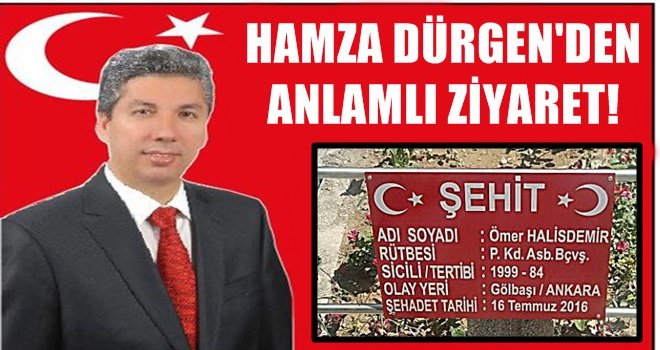 HAMZA DÜRGEN'DEN ANLAMLI ZİYARET! 