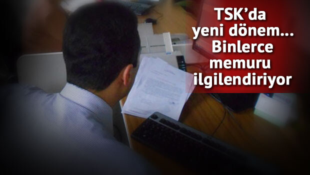 TSKda sivil memurlar için yeni dönem